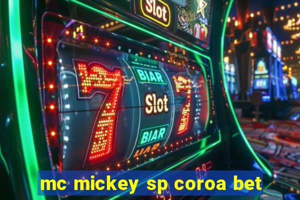 mc mickey sp coroa bet